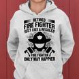 Firefighter Retirement Gift - Retired Fire Fighter Just Like Women Hoodie