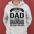 I Have Two Titles Dad And Grandad Fathers Day V2 Women Hoodie
