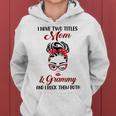 I Have Two Titles Mom And Grammy And I Rock Them Both Women Hoodie