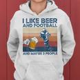 I Like Beer And Football And Maybe 3 People Women Hoodie