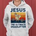 Jesus The Ultimate Deadlifter Funny Gym Bodybuliding Fitness Women Hoodie