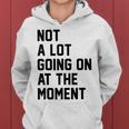 Not A Lot Going On At The Moment Funny Sarcastic Sarcasm Women Hoodie