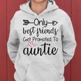 Only Best Friends Get Promoted To Auntie Sister Best Friend Women Hoodie