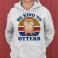 Otter- Be Kind To Otters Funny Kids Men Women Boy Gifts Women Hoodie