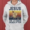 Vintage Jesus The Ultimate Deadlifter Funny Christian Gym Women Hoodie
