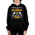 Born To Play Ice Hockey Forced To Go To School Youth Hoodie