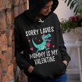 Funny Sorry Ladies Mommy Is My Valentine Day For Boys Girls Youth Hoodie