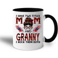 I Have Two Titles Mom And Granny Red Buffalo Mothers Day Gift For Womens Accent Mug