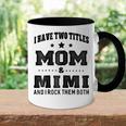 I Have Two Titles Mom & Mimi For Grandma Gift Gift For Womens Accent Mug