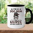 Im A Dog Mom And A Nurse Nothing Scares Me Gift For Womens Accent Mug