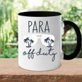 Last Day Of School Gift For Paraprofessional Para Off Duty Gift For Womens Accent Mug