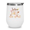 I Love Fall Most Of  All Funny Autumn Wine Tumbler