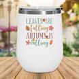 Fall Leaves Are Falling Autumn Is Calling Wine Tumbler