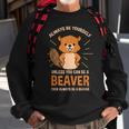 Always Be Yourself Unless You Can Be A Beaver Men Women Sweatshirt Graphic Print Unisex Gifts for Old Men