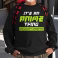 Anime You Wouldnt Understand Its An Anime Thing Sweatshirt Gifts for Old Men