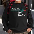 Annnd Im Back - Heart Attack Survivor Funny Quote Sweatshirt Gifts for Old Men
