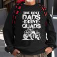 Atv Dad Funny The Best Dads Drive Quads Fathers Day Gift For Mens Sweatshirt Gifts for Old Men