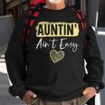 Auntin Aint Easy Best Aunt Ever Auntie Sweatshirt Gifts for Old Men