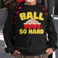 Ball So Hard Alkohol Trinkspiel Beer Pong Sweatshirt Geschenke für alte Männer