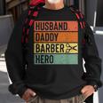 Barber Dad Husband Daddy Hero Fathers Day Gift V2 Sweatshirt Gifts for Old Men