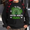 Be Kind To Your Mind Mental Health Awareness Rainbow Womens Sweatshirt Gifts for Old Men