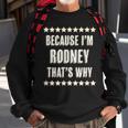 Because Im - Rodney - Thats Why | Funny Name Gift - Sweatshirt Gifts for Old Men
