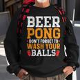 Beer Pong Dont Forget To Wash Your Balls Biertrinker Sweatshirt Geschenke für alte Männer