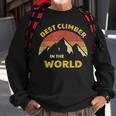 Best Climber In The World Mountaineer Mountain Climbing Sweatshirt Gifts for Old Men
