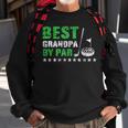 Best Grandpa By Par Golf Lover Fathers Day Funny Dad Gift For Mens Sweatshirt Gifts for Old Men