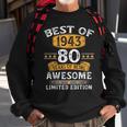 Best Of 1943 80 Years Old 80Th Birthday Gifts For Men Sweatshirt Gifts for Old Men
