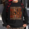 Built By Black History Melanin Black History Month Men Women Sweatshirt Gifts for Old Men