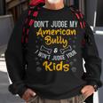 Bully Xl Pitbull Dog Family Dont Judge My American Bully Sweatshirt Gifts for Old Men