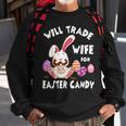 Bunny Eat Chocolate Eggs Will Trade Wife For Easter Candy Sweatshirt Gifts for Old Men