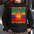 Cat I Was Having Fun Then You Showed Up VintageSweatshirt Gifts for Old Men