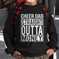 Cheer Dad Straight Outta Money Funny Cheer Coach Gift V2 Sweatshirt Gifts for Old Men