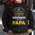 Chris Name Gift My Favorite People Call Me Papa Gift For Mens Sweatshirt Gifts for Old Men