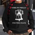 Come To Philly For The Crack Sweatshirt Gifts for Old Men