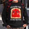 Couple Peanut Butter And Jelly Im With The Peanut Butter Sweatshirt Gifts for Old Men