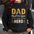 Dad My First Love My Forever Hero Gift For Dad Fathers Day V3 Sweatshirt Gifts for Old Men
