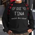 Damen Die Tina Macht Das Schon Idee Zum Muttertag Vornamen Sweatshirt Geschenke für alte Männer