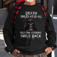 Death Smiles At Us All Only The Veterans Smile Back On Back Sweatshirt Gifts for Old Men
