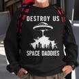 Destroy Us Space Daddies Sweatshirt Gifts for Old Men
