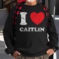 Distressed Grunge Worn Out Style I Love Caitlin Sweatshirt Gifts for Old Men