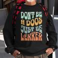 Dont Be A Doos Be Lekker South Africa Braai Sweatshirt Gifts for Old Men