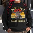 Dont Be A Salty Heifer Funny Cows Lover Gifts Vintage Farm Sweatshirt Gifts for Old Men