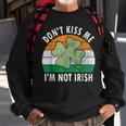 Dont Kiss Me Im Not Irish Saint Patricks Day Sweatshirt Gifts for Old Men