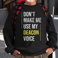 Dont Make Me Use My Deacon Voice - Church Minister Catholic Sweatshirt Gifts for Old Men