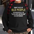 Dont Piss Of Old People The Less Life In Prison Grandpa Sweatshirt Gifts for Old Men