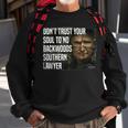 Dont Trust Your Soul To No Backwoods Southern Lawyer -Reba Sweatshirt Gifts for Old Men