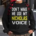 Dont Make Me Use My Nicholas Voice Herren Lustig Sweatshirt Geschenke für alte Männer